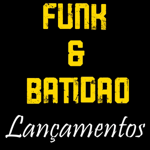 Ouça LANÇAMENTOS - FUNK E BATIDÃO na aplicação