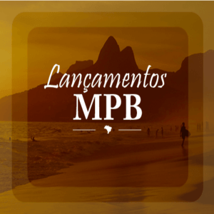 Ouça LANÇAMENTOS MPB na aplicação