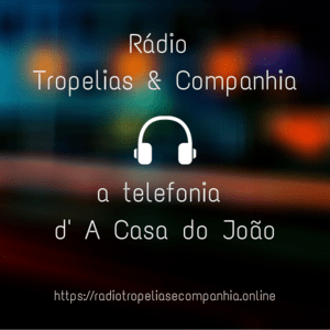 Ouça Rádio Tropelias & Companhia na aplicação