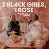 undefined 2 Black Girls, 1 Rose