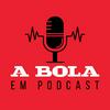 undefined A BOLA EM PODCAST