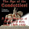 undefined TheAge of the Condottieri: A Short History of Mediaeval Italy from 1409-1530,  by Oscar Browning