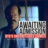 undefined Awaiting Admission: BTK's Unconfessed Crimes | The Dennis Rader Story