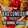 undefined Bad Comedy! Podcast