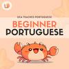 undefined Beginner European Portuguese Podcast┃Uca Teaches Portuguese