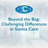 undefined Beyond the Bag: Challenging Differences in Stoma Care