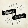 undefined Beyond The Tape Podcast