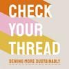 undefined Check Your Thread: Sewing More Sustainably