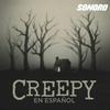 undefined Creepy en Español