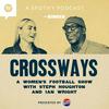 undefined Crossways - A Women’s Football Show With Steph Houghton and Ian Wright