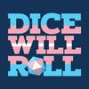 undefined Dice Will Roll