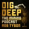 undefined Dig Deep – The Mining Podcast Podcast