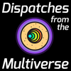 undefined Dispatches from the Multiverse