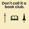 undefined Don't call it a book club.