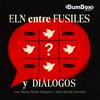 undefined ELN entre fusiles y diálogos