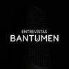 undefined Entrevistas BANTUMEN