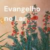 undefined Evangelho no Lar