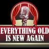 undefined Everything Old is New Again Radio Show