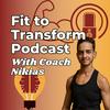 undefined Fit to Transform Podcast with Coach Nikias