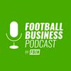 undefined FOOTBALL BUSINESS Podcast by FBIN