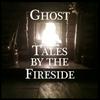 undefined Ghost Tales by the Fireside - True Ghost Stories Podcast