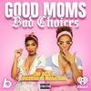 undefined Good Moms Bad Choices