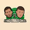 undefined I Had Trials Once...