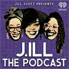 undefined Jill Scott Presents: J.ill the Podcast