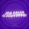 undefined JOA SALVA O PODVERSO!