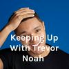 undefined Keeping Up With Trevor Noah