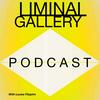 undefined Liminal Gallery Podcast