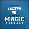 undefined Locked On Magic - Daily Podcast On The Orlando Magic