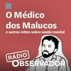 undefined O "médico dos malucos" e outros mitos sobre saúde mental