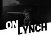 undefined ON LYNCH | A DAVID LYNCH PODCAST