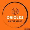 undefined On The Verge | An Orioles Prospect Podcast