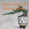 undefined Origens e Historia do Design em Cerâmica