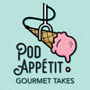 undefined Pod Appétit: Gourmet Takes