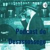 undefined Podcast do Desassossego