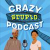 undefined Our Crazy Stupid Podcast