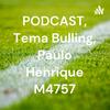 undefined PODCAST, Tema Bulling, Paulo Henrique M4757