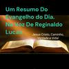 undefined PODCAST REGINALDO LUCAS-Um Resumo Do Evangelho do Dia. Na Voz De Reginaldo Lucas.