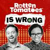 undefined Rotten Tomatoes Is Wrong (A Podcast from Rotten Tomatoes)