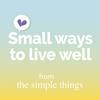 undefined Small Ways To Live Well from The Simple Things