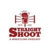 undefined Straight Shoot: A Wrestling Podcast