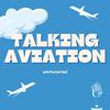 undefined Talking Aviation