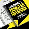 undefined talkSPORT's Transfer Notebook