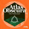 undefined The Atlas Obscura Podcast