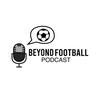 undefined The Beyond Football Podcast