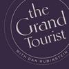 undefined The Grand Tourist with Dan Rubinstein