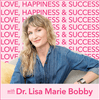 undefined Love, Happiness and Success with Dr. Lisa Marie Bobby